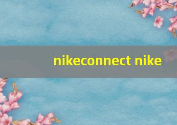 nikeconnect nike